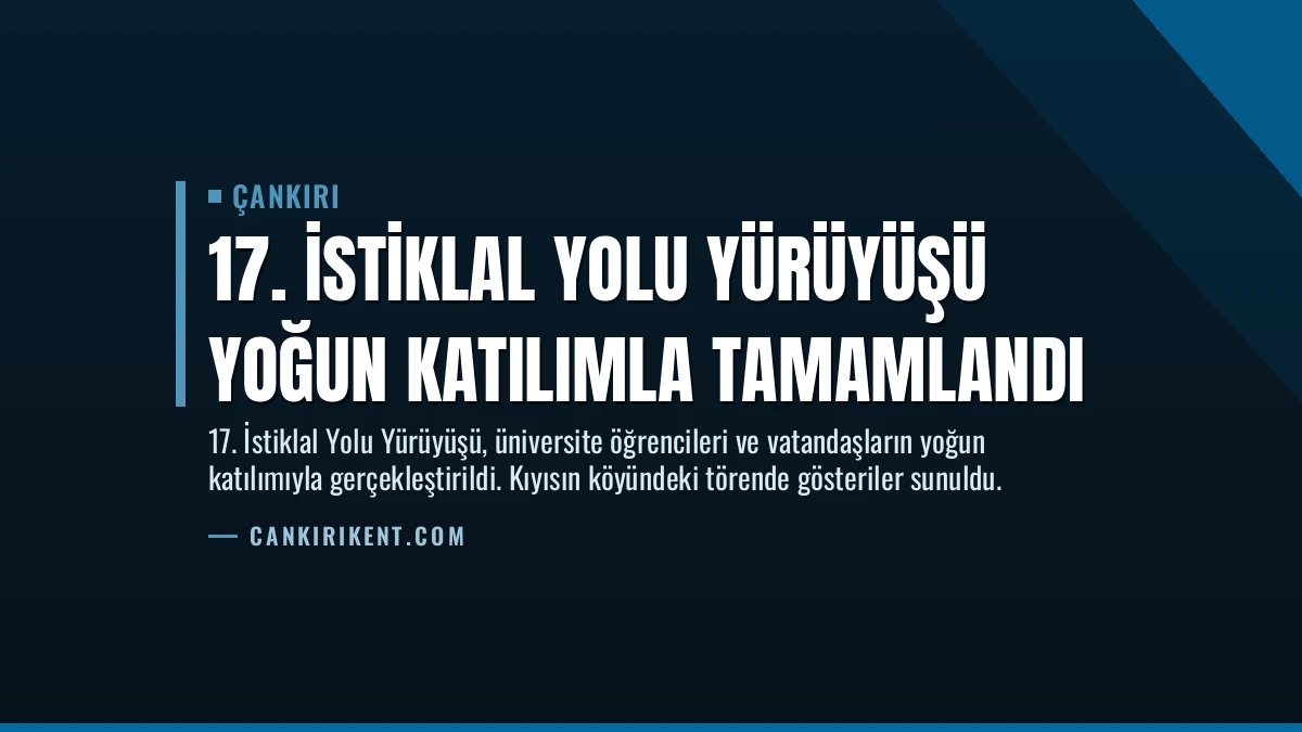17. İstiklal Yolu Yürüyüşü Yoğun Katılımla Tamamlandı