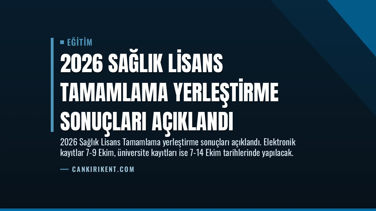 2026 Sağlık Lisans Tamamlama Yerleştirme Sonuçları Açıklandı