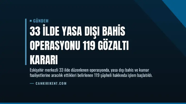 33 İlde Yasa Dışı Bahis Operasyonu 119 Gözaltı Kararı