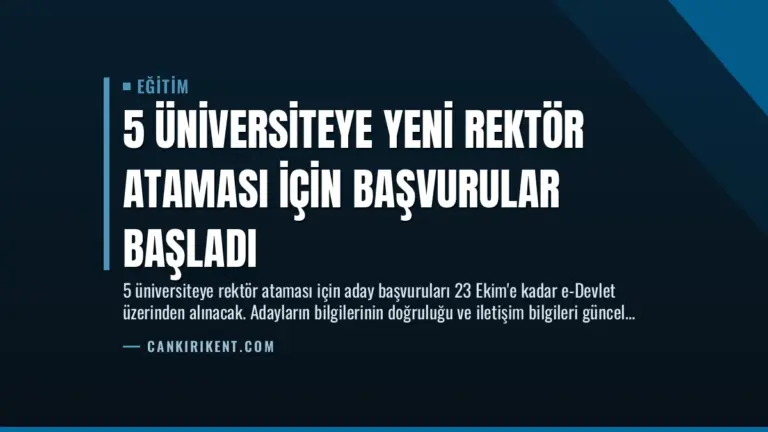 5 Üniversiteye Yeni Rektör Ataması İçin Başvurular Başladı