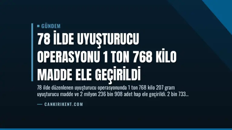 78 İlde Uyuşturucu Operasyonu 1 Ton 768 Kilo Madde Ele Geçirildi
