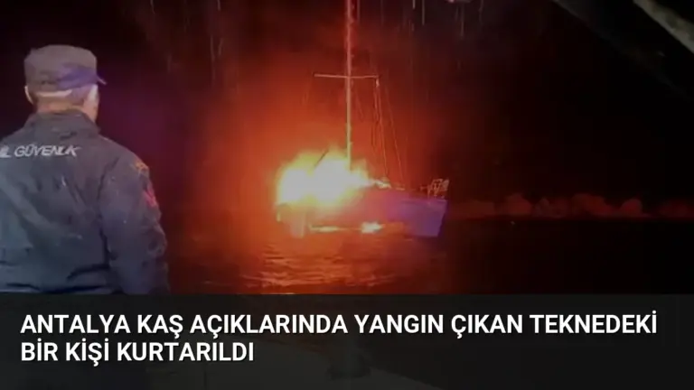 Antalya Kaş Açıklarında Yangın Çıkan Teknedeki Bir Kişi Kurtarıldı