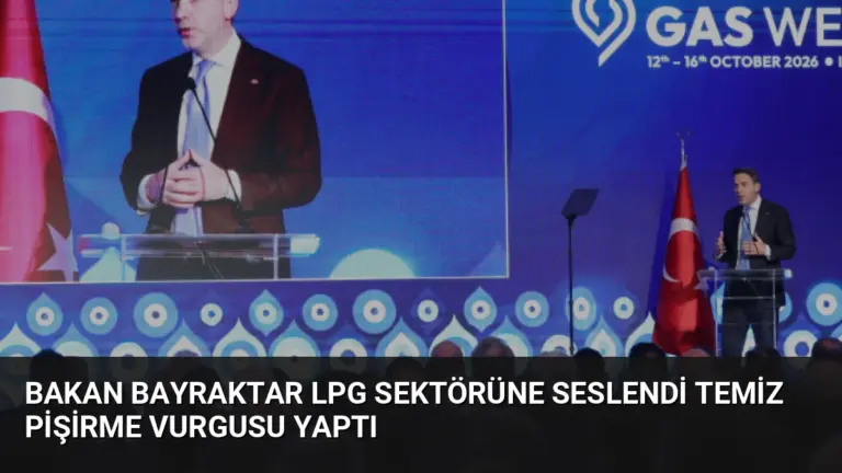 Bakan Bayraktar LPG Sektörüne Seslendi Temiz Pişirme Vurgusu Yaptı