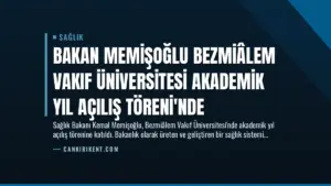 Bakan Memişoğlu Bezmiâlem Vakıf Üniversitesi Akademik Yıl Açılış Töreni’nde