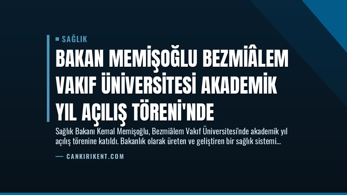 Bakan Memişoğlu Bezmiâlem Vakıf Üniversitesi Akademik Yıl Açılış Töreni’nde