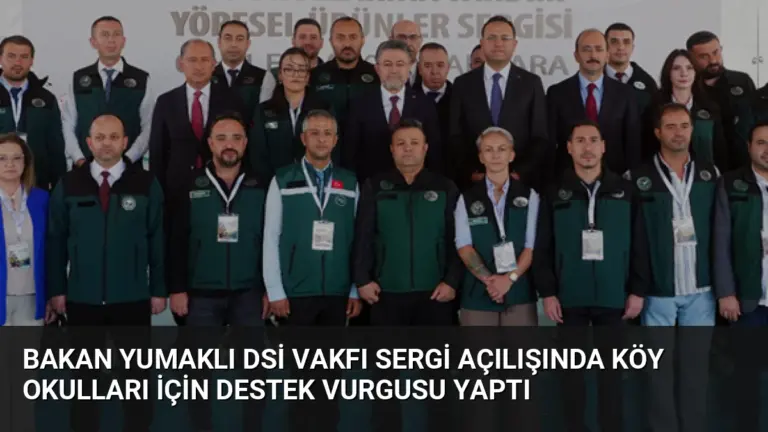 Bakan Yumaklı DSİ Vakfı Sergi Açılışında Köy Okulları İçin Destek Vurgusu Yaptı