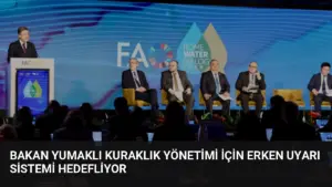 Bakan Yumaklı Kuraklık Yönetimi İçin Erken Uyarı Sistemi Hedefliyor