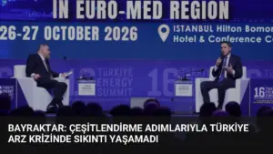 Bayraktar: Çeşitlendirme Adımlarıyla Türkiye Arz Krizinde Sıkıntı Yaşamadı