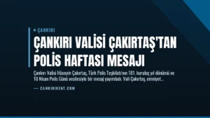 Çankırı Valisi Çakırtaş’tan Polis Haftası Mesajı
