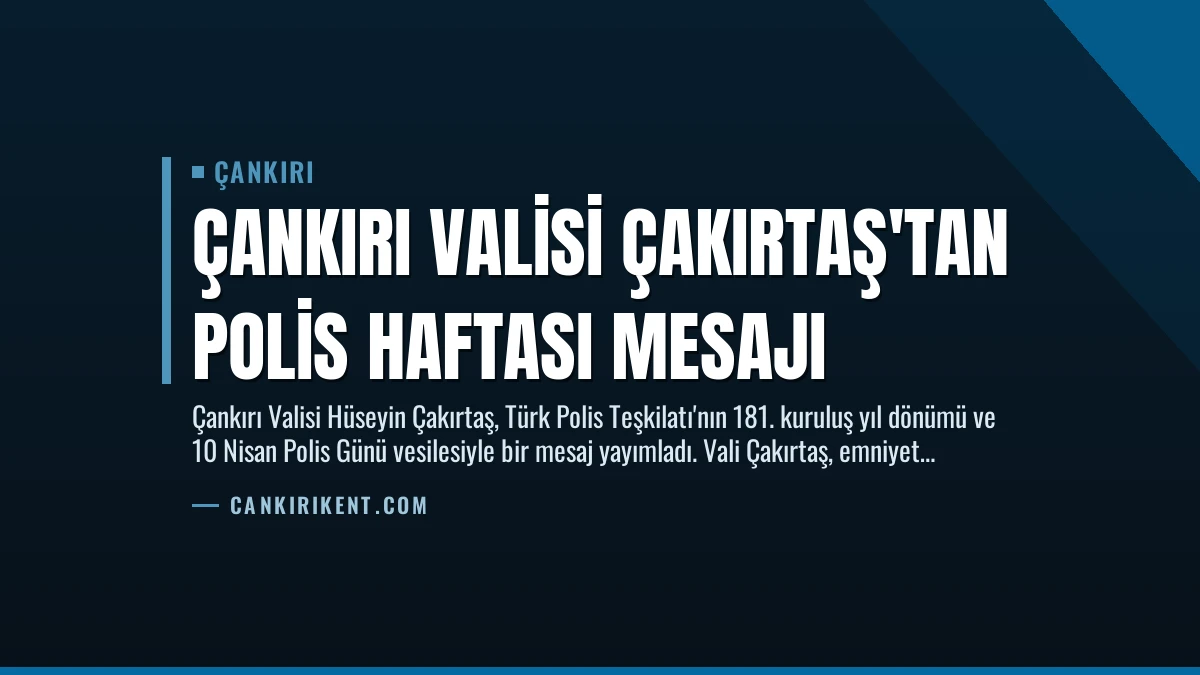 Çankırı Valisi Çakırtaş’tan Polis Haftası Mesajı