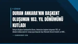 Duran Ankara’nın Başkent Oluşunun 103. Yıl Dönümünü Kutladı