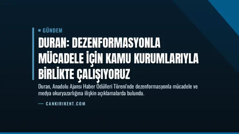 Duran: Dezenformasyonla mücadele için kamu kurumlarıyla birlikte çalışıyoruz