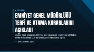 Emniyet Genel Müdürlüğü Terfi ve Atama Kararlarını Açıkladı