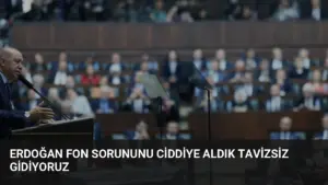Erdoğan Fon Sorununu Ciddiye Aldık Tavizsiz Gidiyoruz