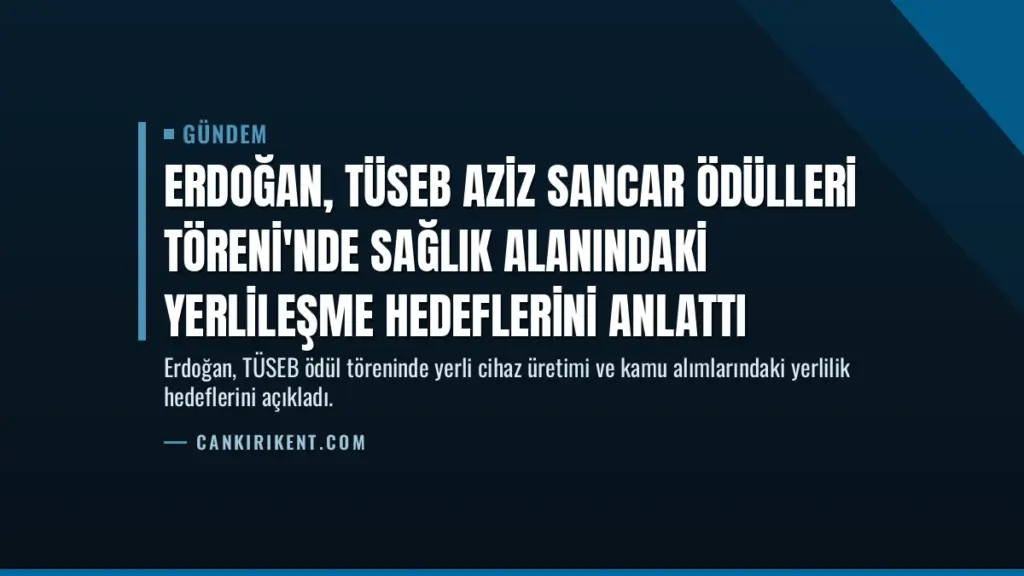 Erdoğan, TÜSEB Aziz Sancar Ödülleri Töreni'nde Sağlık Alanındaki Yerlileşme Hedeflerini Anlattı