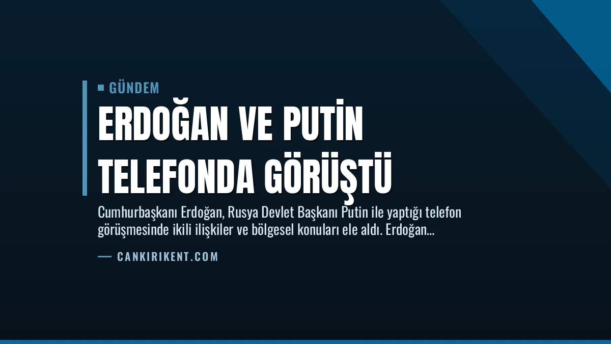 Erdoğan ve Putin Telefonda Görüştü