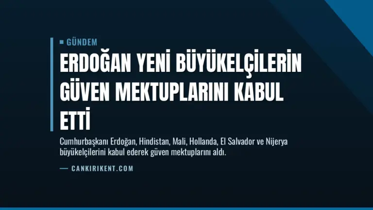 Erdoğan Yeni Büyükelçilerin Güven Mektuplarını Kabul Etti