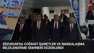 Erzurum’da Coğrafi İşaretler ve Markalaşma Bilgilendirme Semineri Düzenlendi