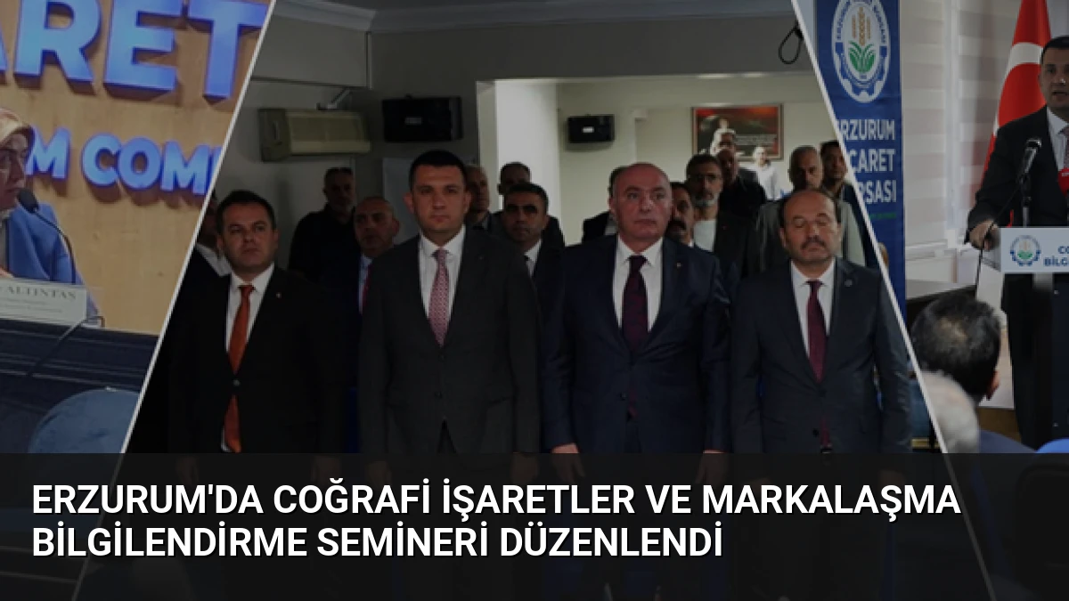 Erzurum’da Coğrafi İşaretler ve Markalaşma Bilgilendirme Semineri Düzenlendi