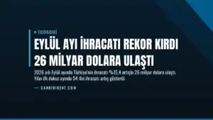 Eylül Ayı İhracatı Rekor Kırdı 26 Milyar Dolara Ulaştı