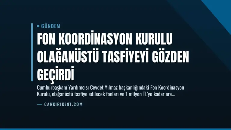 Fon Koordinasyon Kurulu Olağanüstü Tasfiyeyi Gözden Geçirdi