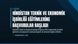 Hindistan Teknik ve Ekonomik İşbirliği Eğitimlerine Başvurular Başladı
