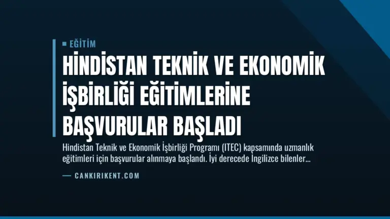 Hindistan Teknik ve Ekonomik İşbirliği Eğitimlerine Başvurular Başladı