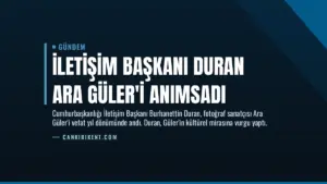 İletişim Başkanı Duran Ara Güler’i Anımsadı