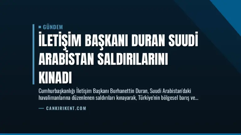 İletişim Başkanı Duran Suudi Arabistan Saldırılarını Kınadı