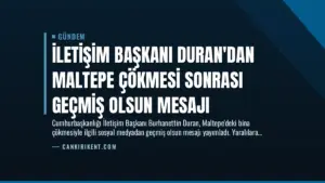 İletişim Başkanı Duran’dan Maltepe Çökmesi Sonrası Geçmiş Olsun Mesajı