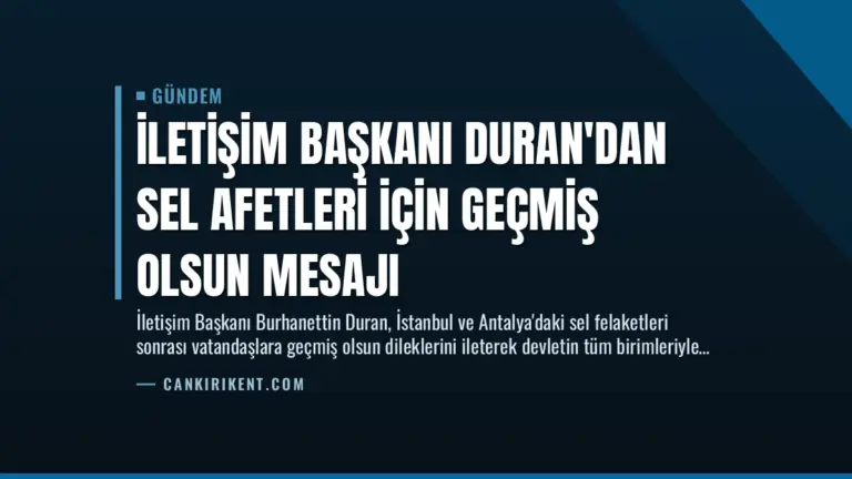 İletişim Başkanı Duran’dan Sel Afetleri İçin Geçmiş Olsun Mesajı