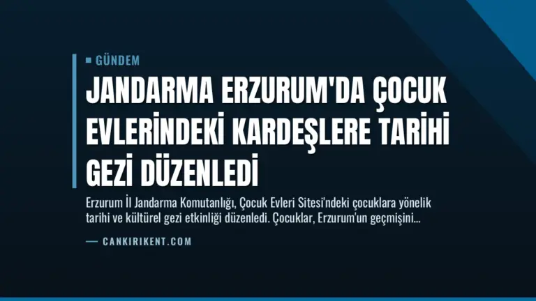 Jandarma Erzurum’da Çocuk Evlerindeki Kardeşlere Tarihi Gezi Düzenledi