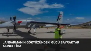 Jandarmanın Gökyüzündeki Gücü Bayraktar AKINCI TİHA
