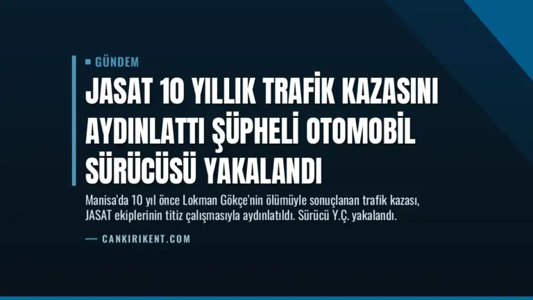JASAT 10 Yıllık Trafik Kazasını Aydınlattı Şüpheli Otomobil Sürücüsü Yakalandı
