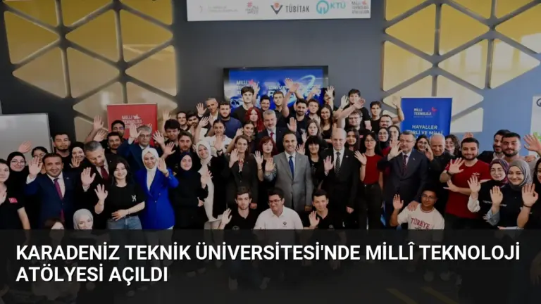 Karadeniz Teknik Üniversitesi’nde Millî Teknoloji Atölyesi Açıldı