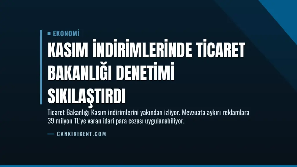 Kasım İndirimlerinde Ticaret Bakanlığı Denetimi Sıkılaştırdı