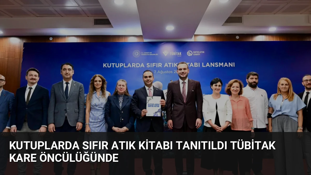 Kutuplarda Sıfır Atık Kitabı Tanıtıldı TÜBİTAK KARE Öncülüğünde