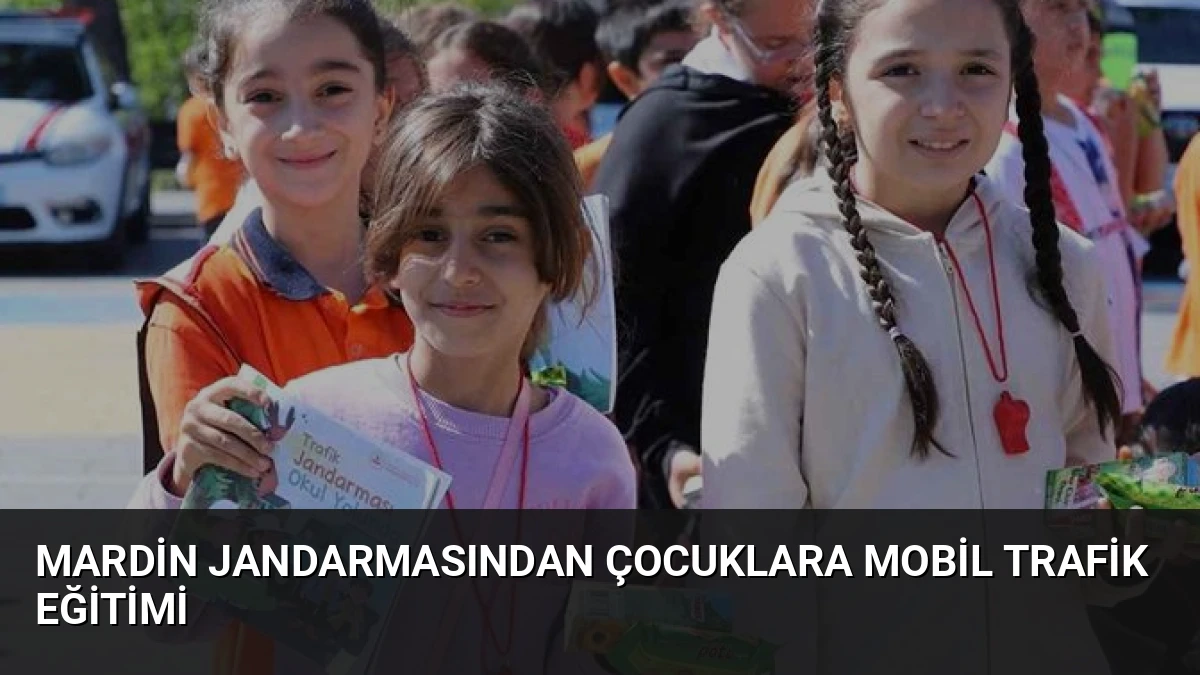 Mardin Jandarmasından Çocuklara Mobil Trafik Eğitimi