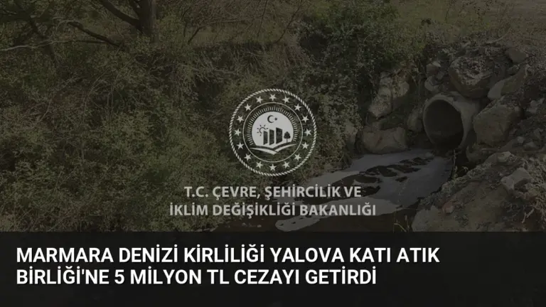 Marmara Denizi Kirliliği Yalova Katı Atık Birliği’ne 5 Milyon TL Cezayı Getirdi