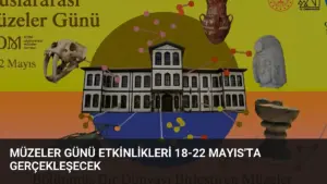 Müzeler Günü Etkinlikleri 18-22 Mayıs’ta Gerçekleşecek