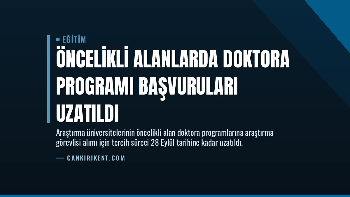 Öncelikli Alanlarda Doktora Programı Başvuruları Uzatıldı