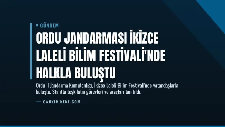 Ordu Jandarması İkizce Laleli Bilim Festivali’nde Halkla Buluştu