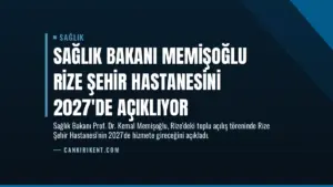 Sağlık Bakanı Memişoğlu Rize Şehir Hastanesini 2027’de Açıklıyor