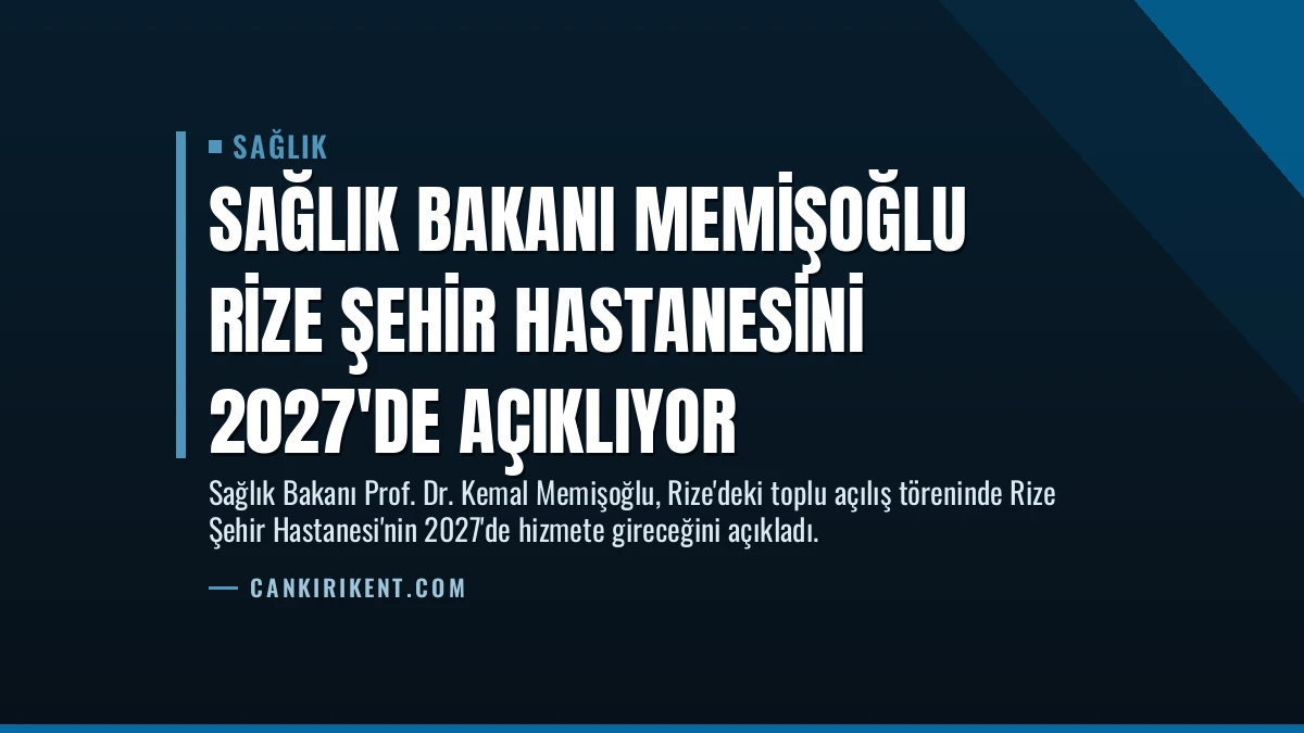 Sağlık Bakanı Memişoğlu Rize Şehir Hastanesini 2027’de Açıklıyor