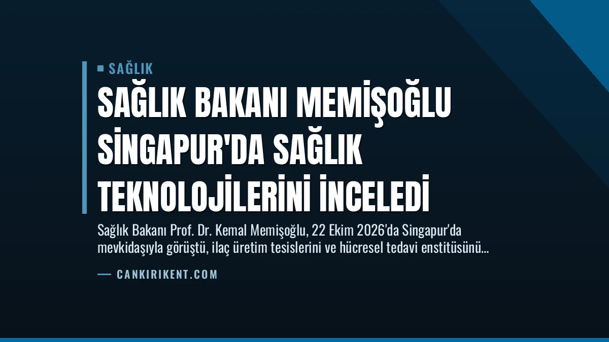 Sağlık Bakanı Memişoğlu Singapur’da Sağlık Teknolojilerini İnceledi