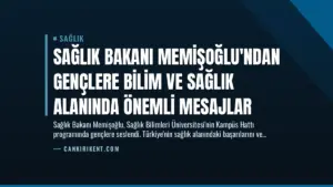Sağlık Bakanı Memişoğlu’ndan Gençlere Bilim ve Sağlık Alanında Önemli Mesajlar