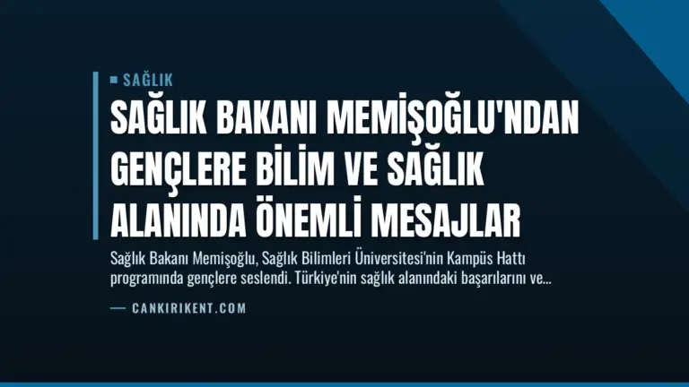 Sağlık Bakanı Memişoğlu’ndan Gençlere Bilim ve Sağlık Alanında Önemli Mesajlar