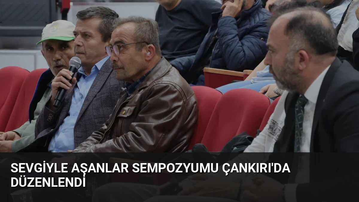 Sevgiyle Aşanlar Sempozyumu Çankırı’da Düzenlendi