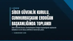 Siber Güvenlik Kurulu, Cumhurbaşkanı Erdoğan başkanlığında toplandı