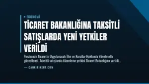 Ticaret Bakanlığına Taksitli Satışlarda Yeni Yetkiler Verildi